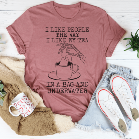 I Like People The Way I Like My Tea T-Shirt (Color: Mauve)